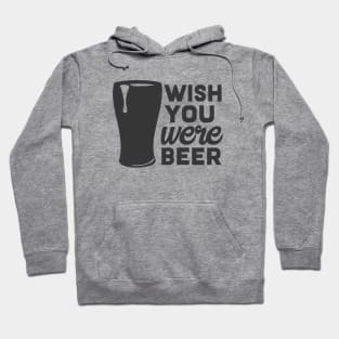 WISH YOU were BEER Hoodie